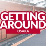 HOW TO GET AROUND OSAKA: Train Passes and ICOCA