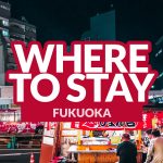 BEST PLACES TO STAY IN FUKUOKA