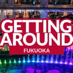 HOW TO GET AROUND FUKUOKA