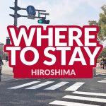 BEST PLACES TO STAY IN HIROSHIMA