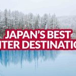 PLACES TO VISIT: Best Winter Destinations in Japan