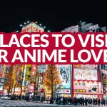 15 TOP ATTRACTIONS IN JAPAN FOR ANIME LOVERS