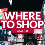 WHERE TO SHOP IN OSAKA